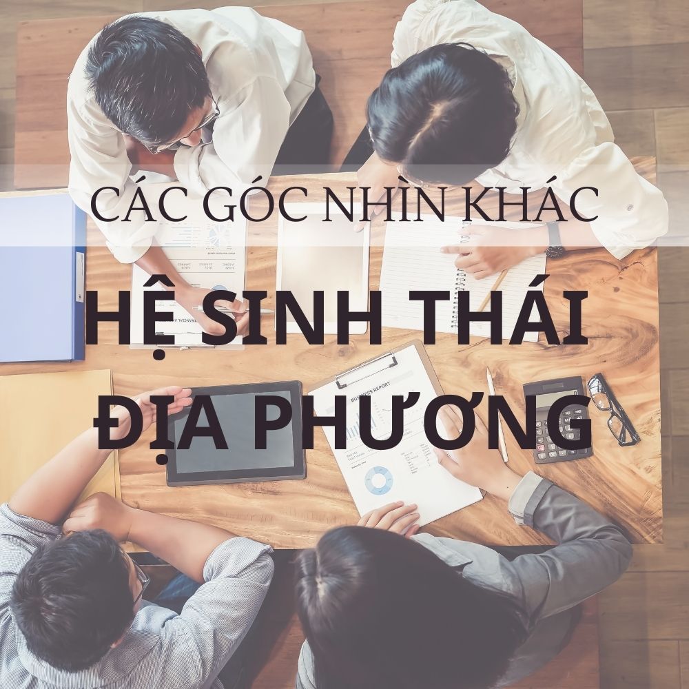 Các Góc Nhìn Khác Về Hệ Sinh Thái Địa Phương